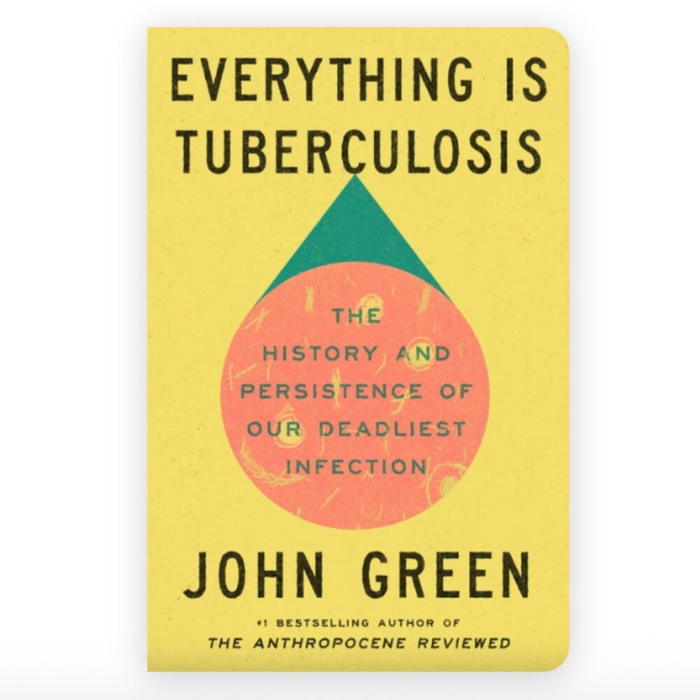 Everything Is Tuberculosis Book by John Green